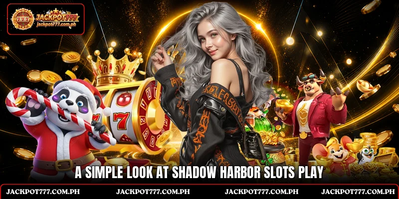 Shadow Harbor Slots - A Clear Player Guide For Philippines 5 A simple look at shadow harbor slots play