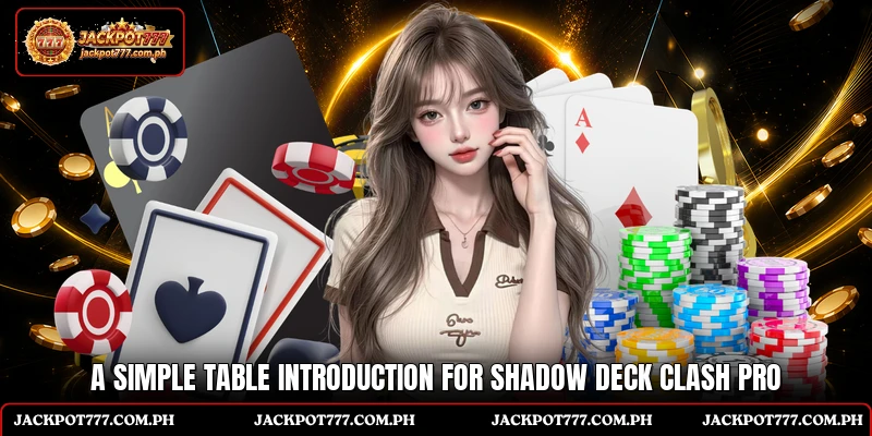A simple table introduction for Shadow Deck Clash Pro