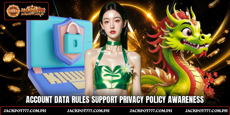 Account data rules support Privacy policy awareness