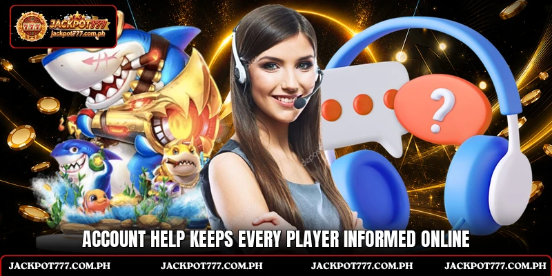 Account help keeps every player informed online