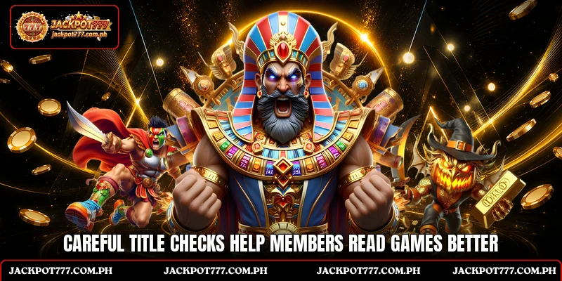 Careful title checks help members read games better