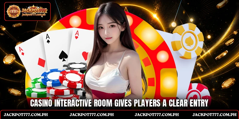 Casino Interactive Room gives players a clear entry