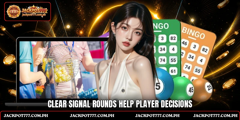 Clear signal rounds help player decisions