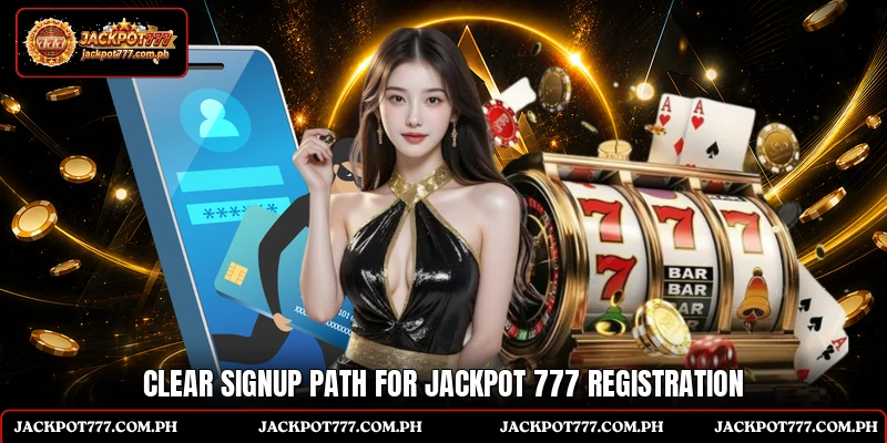 Clear signup path for Jackpot 777 registration