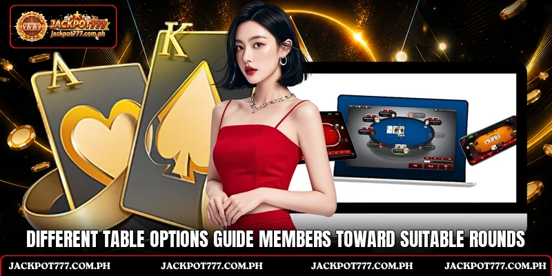 Different table options guide members toward suitable rounds