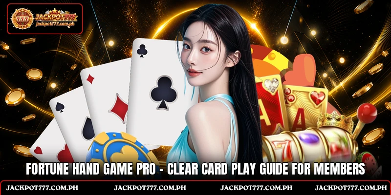Fortune Hand Game Pro - Clear Card Play Guide For Members