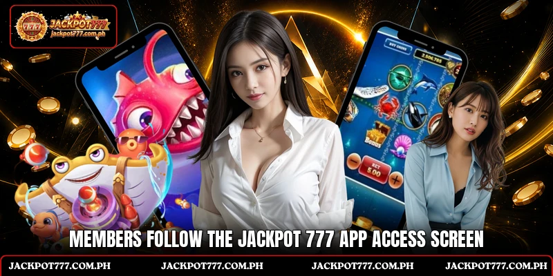Members follow the Jackpot 777 app access screen