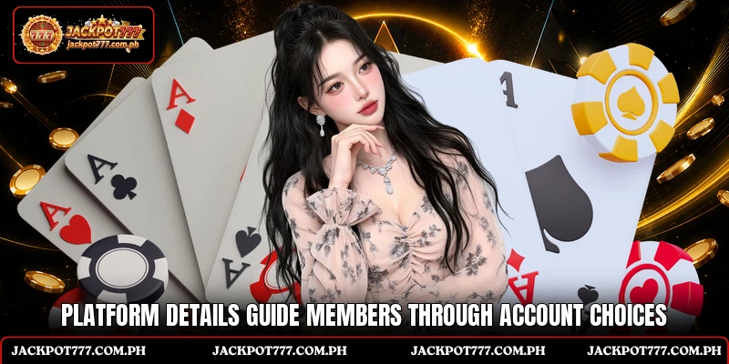 Platform details guide members through account choices