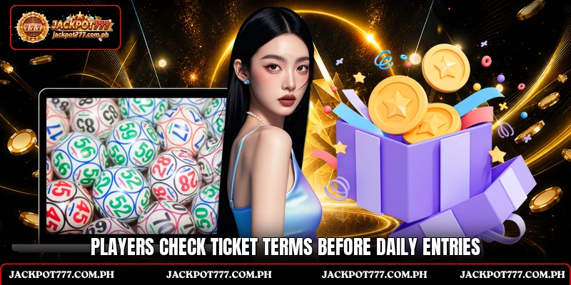 Players check ticket terms before daily entries