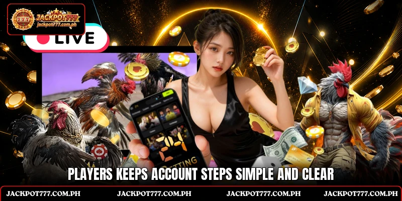 Players keeps account steps simple and clear