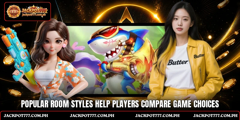 Popular room styles help players compare game choices