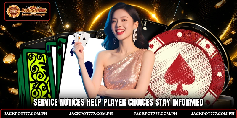 Service notices help player choices stay informed