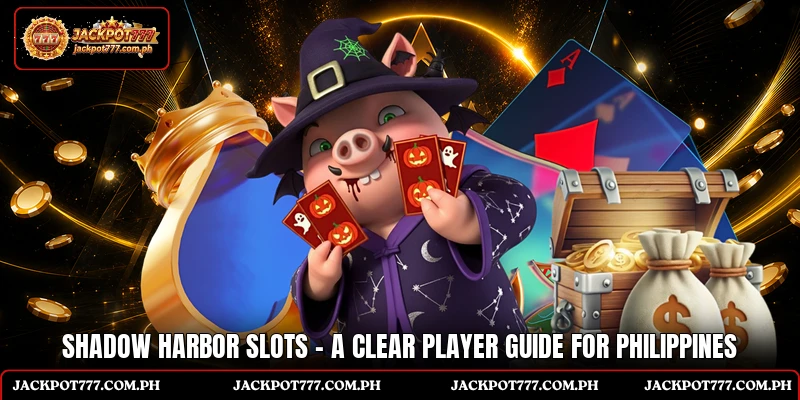 Shadow Harbor Slots - A Clear Player Guide For Philippines
